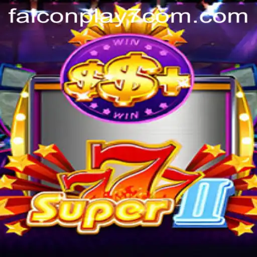Exploring Super777II: An In-Depth Guide to Falconplay7's Latest Gaming Sensation